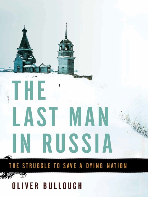 Title details for The Last Man in Russia by Oliver Bullough - Available